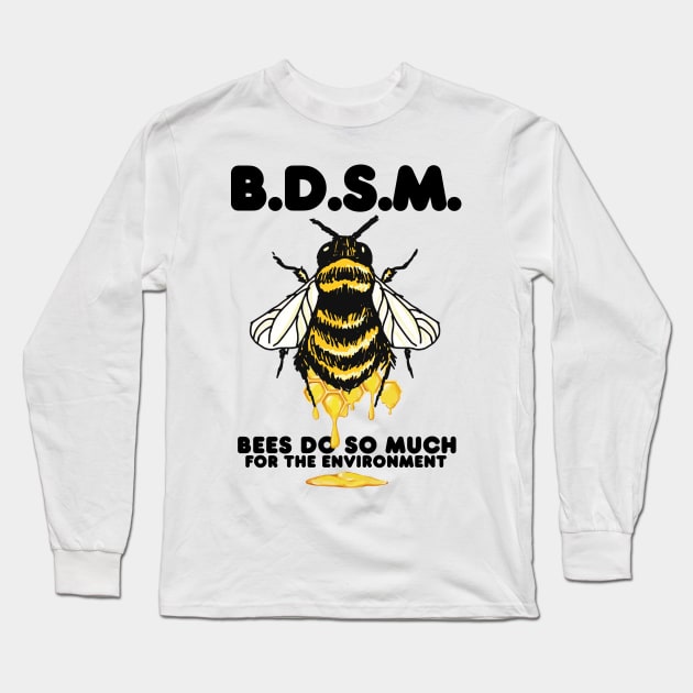 Bees Do So Much For The Environment Long Sleeve T-Shirt by darklordpug